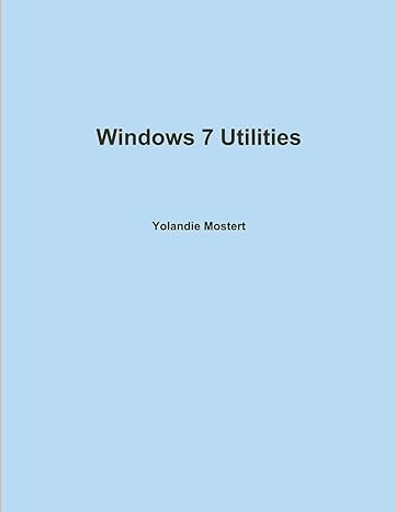 windows 7 utilities 1st edition yolandie mostert 1304805727, 978-1304805720