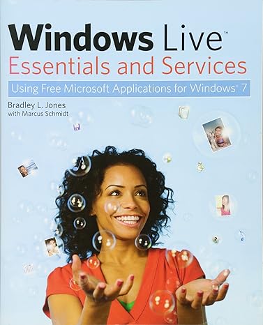 windows live essentials and services using free microsoft applications for windows 7 1st edition bradley l