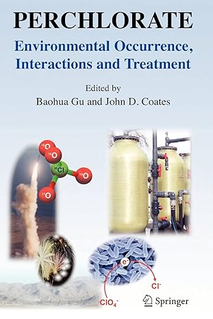 perchlorate environmental occurrence interactions and treatment 1st edition baohua gu ,john d coates