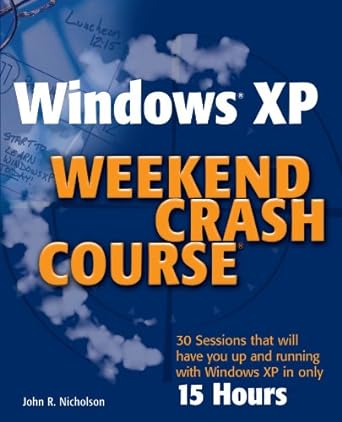 windows xp weekend crash course 1st edition john r nicholson 0764542230, 978-0764542237
