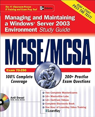 managing and maintaining a windows server 2003 environment study guide mcse/mcsa 1st edition anil desai
