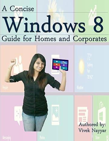 a concise windows 8 guide for homes and corporates 1st edition vivek nayyar 1481067036, 978-1481067034
