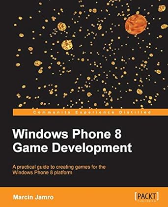 windows phone 8 game development a practical guide to creating games for the windows phone 8 platform 1st