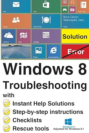 windows 8 troubleshooting with instant help solutions step by step instructions checklists rescue tools 1st