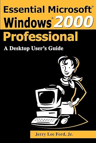 essential microsoft windows 2000 professional a desktop users guide 1st edition jerry lee ford jr 0595171028,