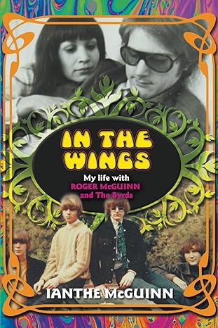 in the wings my life with roger mcguinn and the byrds 1st edition ianthe mcguinn 1910705829, 978-1910705827
