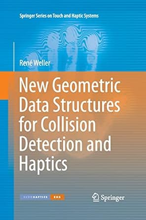 new geometric data structures for collision detection and haptics 1st edition rene weller 3319033182,