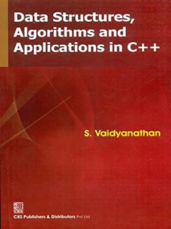 data structures algorithms and applications in c++ 1st edition s vaidyanathan 8123922612, 978-8123922614