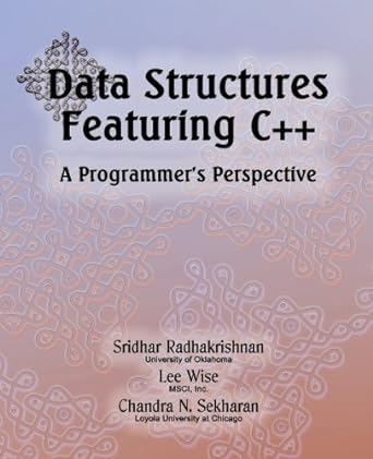data structures featuring c++ a programmer s perspective 1st edition sridhar radhakrishnan, lee wise, chandra