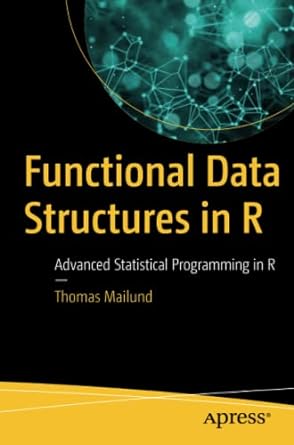 functional data structures in r advanced statistical programming in r 1st edition thomas mailund 1484231430,
