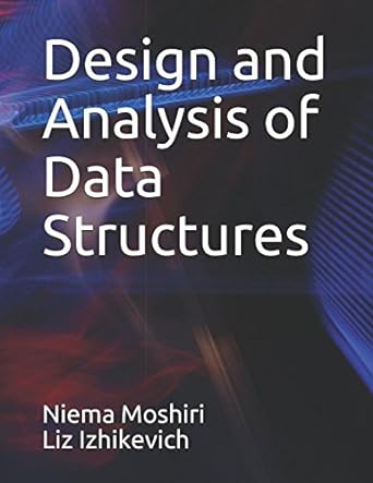 design and analysis of data structures 1st edition mr. niema moshiri, ms. liz izhikevich 1981017232,