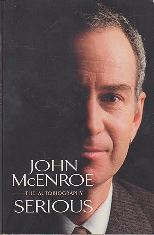 serious the autobiography 1st edition john mcenroe 0316860883, 978-0316860888