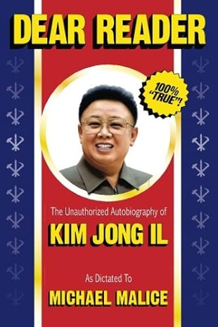 dear reader the unauthorized autobiography of kim jong il 1st edition michael malice 1495283259,