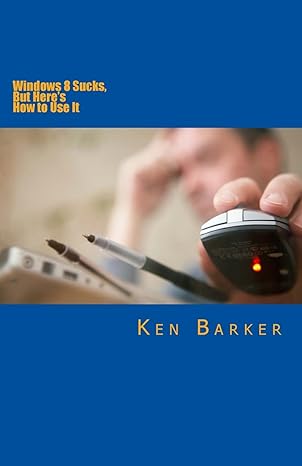 windows 8 sucks but heres how to use it 1st edition ken barker 1500857866, 978-1500857868