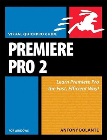 premiere pro 2 for windows learn premiere pro the fast efficient way 1st edition antony bolante 0321383524,