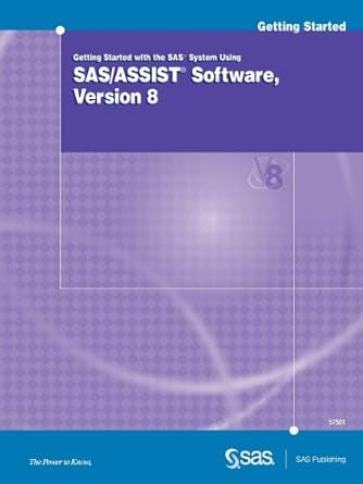 getting started with the sas system using sas/assist software version 8 1st edition publishing sas publishing