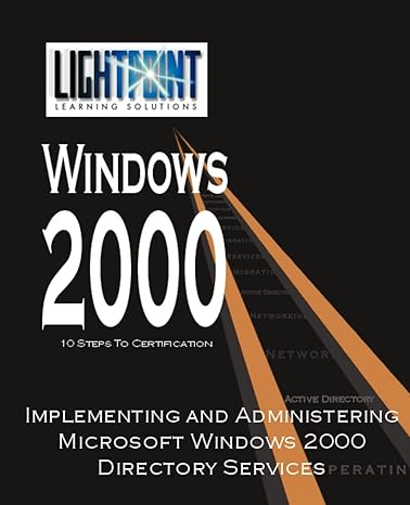 implementing and administering microsoft windows 2000 directory services 1st edition lightpoint solutions