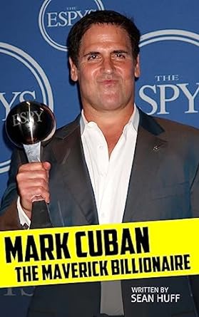 mark cuban the maverick billionaire 1st edition sean huff 061593899x, 978-0615938998