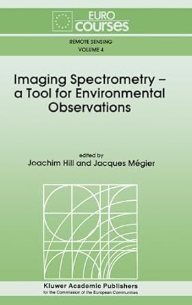imaging spectrometry a tool for environmental observations 1st edition joachim hill ,jacques megier