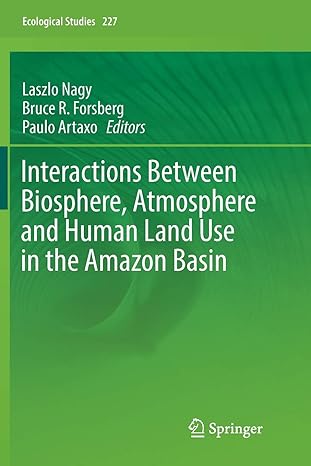interactions between biosphere atmosphere and human land use in the amazon basin 1st edition laszlo nagy