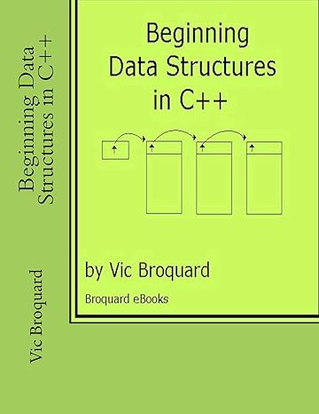 beginning data structures in c++ 1st edition vic broquard 1941415547, 978-1941415542
