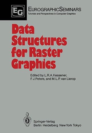 data structures for raster graphics 1st edition laurens r.a. kessener ,frans j. peters ,marloes l.p.van