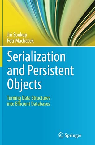 serialization and persistent objects turning data structures into efficient databases 1st edition jiri