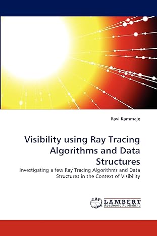 Visibility Using Ray Tracing Algorithms And Data Structures Investigating A Few Ray Tracing Algorithms And Data Structures In The Context Of Visibility