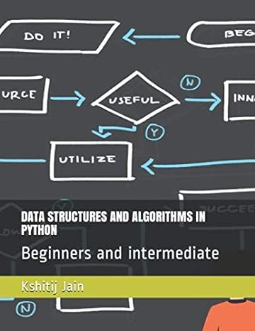 data structures and algorithms in dpython beginners and intermediate 1st edition kshitij jain 1674583273,