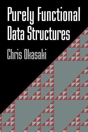 purely functional data structures 1st edition chris okasaki 0521663504, 978-0521663502