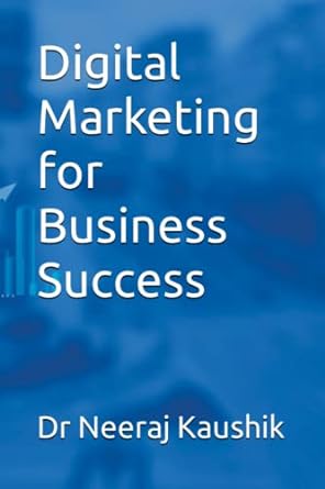 digital marketing for business success 1st edition dr neeraj kaushik 979-8386135515