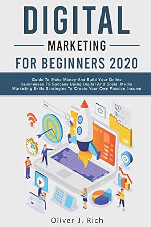 digital marketing for beginners 2020 guide to make money and build your online businesses to success using