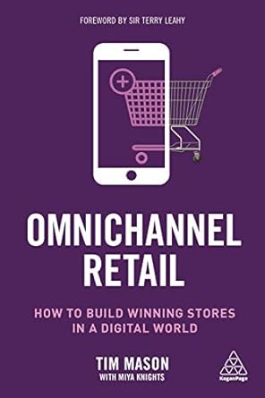 omnichannel retail how to build winning stores in a digital world 1st edition tim mason ,miya knights