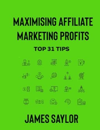 maximising affiliate marketing profits top 31 tips 1st edition james saylor 979-8390291139