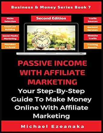 passive income with affiliate marketing your step by step guide to make money online with affiliate marketing