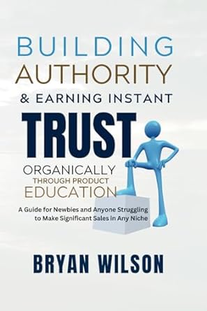 building authority and earning instant trust organically through product education a guide for newbies and