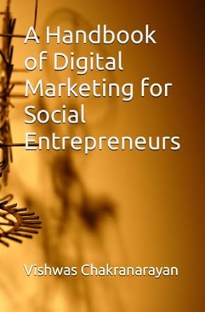 a handbook of digital marketing for social entrepreneurs 1st edition dr vishwas chakranarayan 979-8860016781