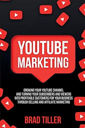 youtube marketing growing your youtube channel and turning your subscribers and viewers into profitable