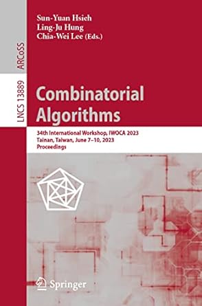 combinatorial algorithms 3 international workshop iwoca 2023 tainan taiwan june 7 10 2023 proceedings lncs