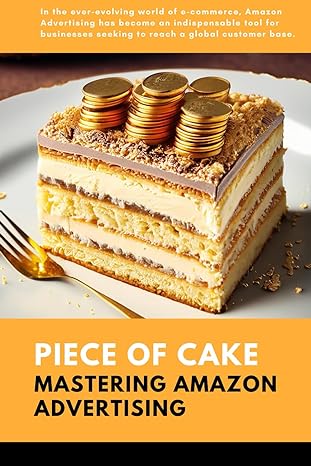piece of cake mastering amazon advertising 1st edition digital guerrilla collective 979-8862397987