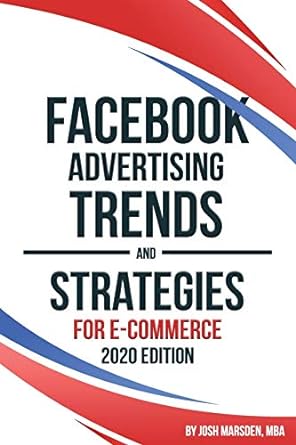 facebook advertising trends and strategies for e commerce 2020 2020th edition josh marsden 0648440729,
