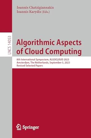 Algorithmic Aspects Of Cloud Computing 8th International Symposium Algocloud 2023 Amsterdam The Netherlands September 5 2023 Revised Selected Papers Lncs 14053
