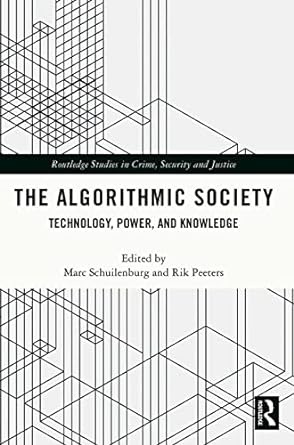 the algorithmic society technology power and knowledge 1st edition marc schuilenburg, rik peeters 0367682656,