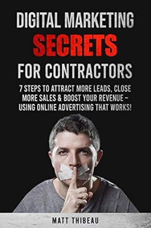 digital marketing secrets for contractors 7 steps to attract more leads close more sales and boost your