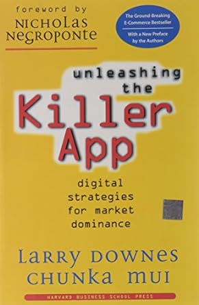 unleashing the killer app digital strategies for market dominance 1st edition larry downes ,chunka mui