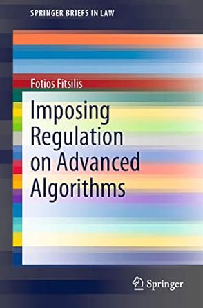 imposing regulation on advanced algorithms 1st edition fotios fitsilis 3030279782, 978-3030279783