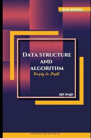 data structure and algorithm simply in depth 1st edition ajit singh 979-8476059387