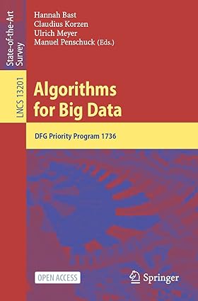 algorithms for big data dfg priority program 1736 lncs 13201 1st edition hannah bast, claudius korzen, ulrich