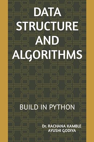 data structure and algorithms build in python 1st edition dr. rachana kamble, ayushi godiya, rajesh nigam