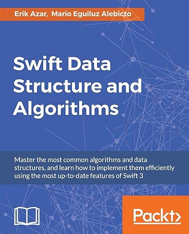 swift data structure and algorithms master the most common algorithms and data structures and learn how to